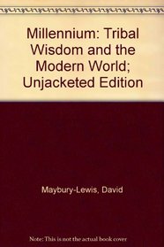 Millennium: Tribal Wisdom and the Modern World; Unjacketed Edition