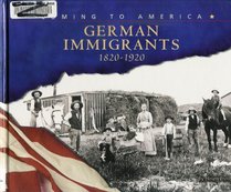 German Immigrants, 1820-1920 (Blue Earth Books: Coming to America)
