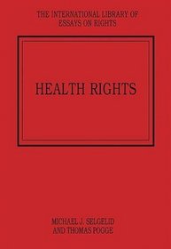 Health Rights (The International Library of Essays on Rights)