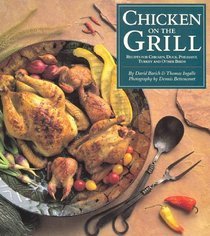 Chicken on the Grill: Recipes for Chicken, Duck, Pheasant, Turkey and other Birds