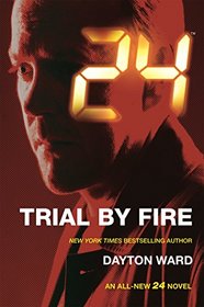 Trial by Fire (24: Live Another Day, Bk 3)