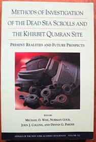 Methods of Investigation of the Dead Sea Scrolls and the Khirbet Qumran Site: Present Realities and Future Prospects (Annals of the New York Academy)