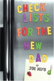 Checklists for the New Dad: The Expectant Father's Guide to Pregnancy, Delivery, and Baby's First Year