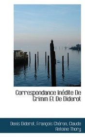 Correspondance Indite De Grimm Et De Diderot (French Edition)