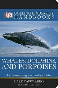 Whales, Dolphins and Porpoises (DK Handbooks)