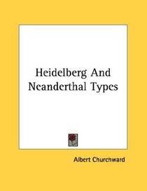 Heidelberg And Neanderthal Types