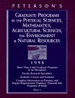Peterson's Graduate Programs in the Physical Sciences, Mathematics, Agricultural Sciences, the Environment & Natural Resources 1998