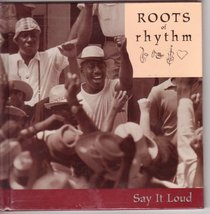 Roots of Rhythm: Say It Loud (Roots of Rhythm Series)