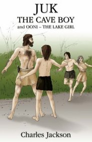 Juk the Cave Boy: And Ooni the Lake Girl