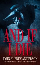 And If I Die (The Black Or White Chronicles)