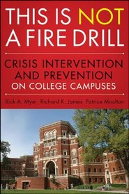 This is Not a Firedrill: Crisis Intervention and Prevention on College Campuses