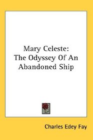 Mary Celeste: The Odyssey Of An Abandoned Ship