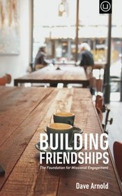Building Friendships: The Foundation For Missional Engagement
