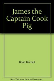 James the Captain Cook Pig