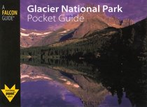 Glacier National Park Pocket Guide (A Falcon Guide; Pocket Guide)