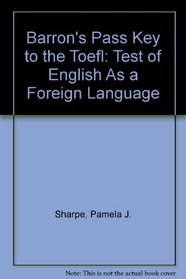 Barron's Pass Key to the Toefl: Test of English As a Foreign Language