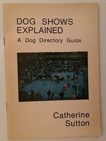 Dog Shows Explained: A Dog Directory Guide