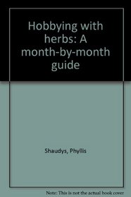 Hobbying with herbs: A month-by-month guide