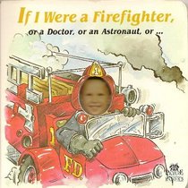 If I Were a Firefighter, or a Doctor, or an Astronaut, or