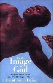 In the Image of God: Religion, Moral Values, and Our Heritage of Slavery