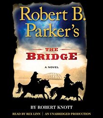 Robert B. Parker's The Bridge (Virgil Cole and Everett Hitch, Bk 7) (Audio CD) (Unabridged)