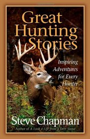 Great Hunting Stories: Inspiring Adventures for Every Hunter