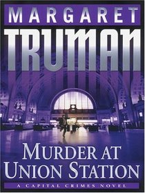 Murder At Union Station (Capital Crimes, Bk 20) (Large Print)