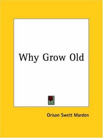 Why Grow Old
