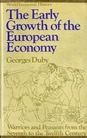 The early growth of the European economy;: Warriors and peasants from the seventh to the twelfth century (World economic history)