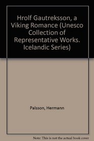 Hrolf Gautreksson, a Viking Romance (Unesco Collection of Representative Works. Icelandic Series)