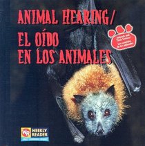 Animal Hearing / El Oido En Los Animales: Oido En Los Animales (Animals and Their Senses / Los Sentidos De Los Animales)