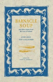 Barnacle Soup, and Other Stories from the West of Ireland