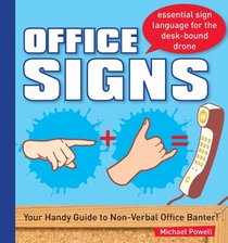 Office Signs: Communicate from Cube to Cube, in Meetings, or Behind the Boss's back!