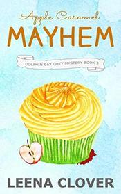 Apple Caramel Mayhem (Dolphin Bay, Bk 3)