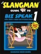 The Slangman Guide to Biz Speak 1 (Slangman Guides to Biz Speak)