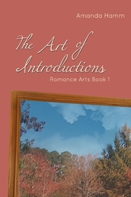 The Art of Introductions (Romance Arts, Bk 1)