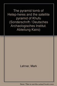 The pyramid tomb of Hetep-heres and the satellite pyramid of Khufu (Sonderschrift / Deutsches Archaologisches Institut. Abteilung Kairo)