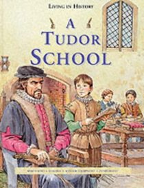 A Tudor School (Living in History)