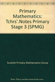 Primary Mathematics: Tchrs'.Notes Primary Stage 3 (SPMG)