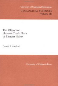 The Oligocene Haynes Creek Flora of Eastern Idaho (University of California Publications in Geological Sciences)