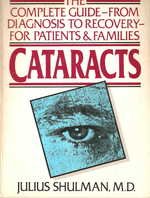 Cataracts: The Complete Guide--From Diagnosis to Recovery--For Patients and Families