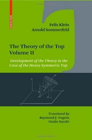 The Theory of the Top: Volume II. Development of the Theory in the Case of the Heavy Symmetric Top