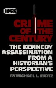 Crime of the Century: The Kennedy Assassination from a Historian's Perspective