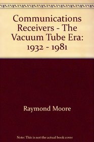 Communications Receivers : The Vacuum Tube Era, 1932-1981