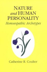 Nature and Human Personality: Homoeopathic Archetypes