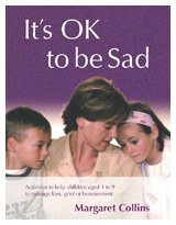 It's OK to Be Sad: Activities to Help Children Aged 4-9 to Manage Loss, Grief or Bereavement (Lucky Duck Books)