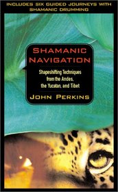 Shamanic Navigation: Shapeshifting Techniques