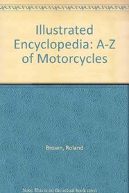 ILLUSTRATED ENCYCLOPEDIA: A-Z OF MOTORCYCLES