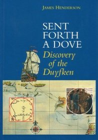 Sent Forth a Dove: Discovery of the Duyfken