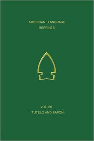 Minor Vocabularies of Tutelo and Saponi (American Language Reprints, 26)